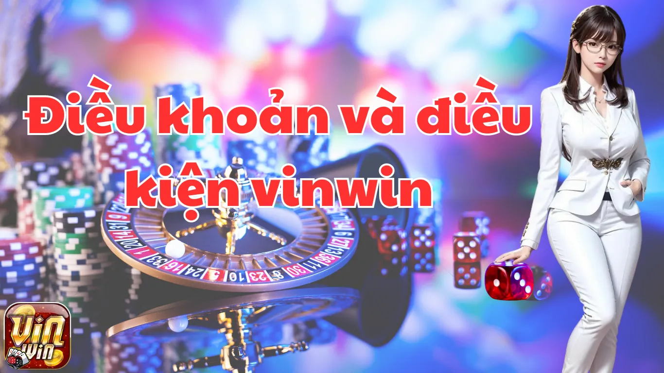 Điều khoản và điều kiện vinwin